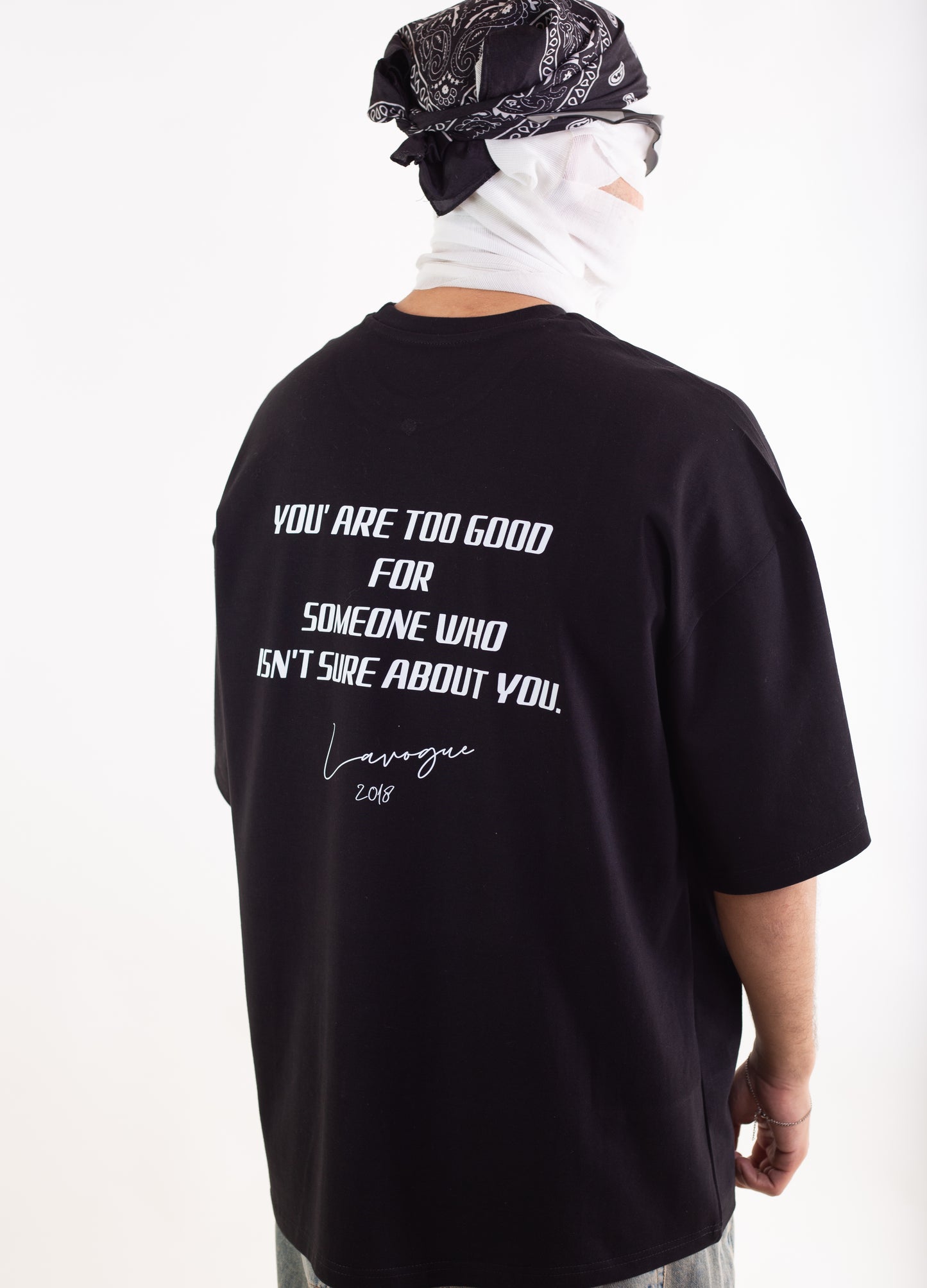 YOU ARE TOO GOOD FOR SOMEONE WHO IS NOT SURE ABOUT YOU OVERSIZED TEE