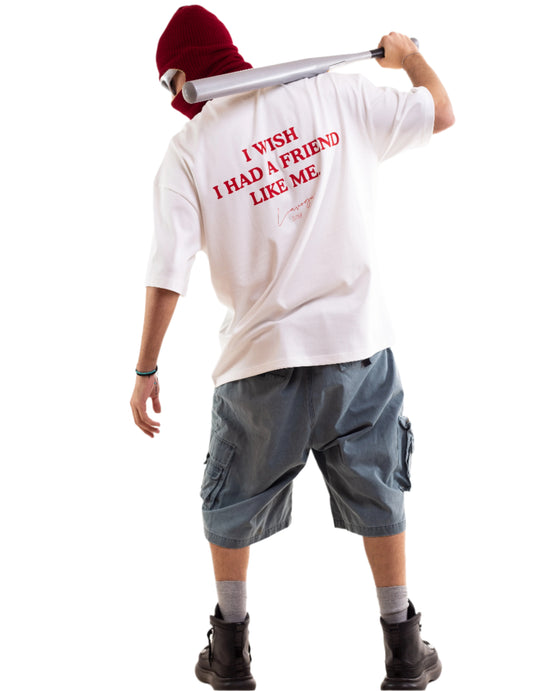 I WISH I HAD A FRIEND LIKE ME OVERSIZED TEE