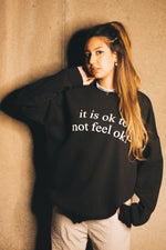 Load image into Gallery viewer, It&#39;s ok to not feel ok Crewneck
